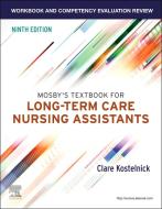 Workbook And Competency Evaluation Review For Mosby's Textbook For Long-Term Care Nursing Assistants di Clare Kostelnick edito da Elsevier - Health Sciences Division