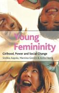 Young Femininity di Sinikka Aapola, Marnina Gonick, Anita Harris edito da Macmillan Education UK