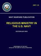 Navy Warfare Publication - Religious Ministry in the U.S. Navy (Nwp 1-05) di Department Of the Navy edito da LULU PR