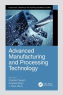 Advanced Manufacturing And Processing Technology edito da Taylor & Francis Ltd