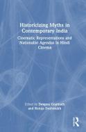 Historicizing Myths In Contemporary India edito da Taylor & Francis Ltd