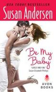 Be My Baby di Susan Andersen edito da HarperCollins Publishers Inc