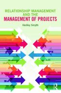 Relationship Management and the Management of Projects di Hedley Smyth edito da Routledge