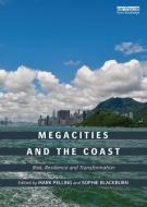 Megacities and the Coast di Mark Pelling edito da Taylor & Francis Ltd