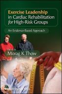 Exercise Leadership in Cardiac Rehabilitation for High Risk Groups di Morag Thow edito da Wiley-Blackwell