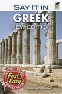 Say It in Greek: New Edition di Kostantinos Papadopoulos edito da Dover Publications