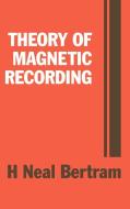 Theory of Magnetic Recording di H. Neal Bertram edito da Cambridge University Press
