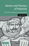 Heroes and Martyrs of Palestine di Laleh Khalili edito da Cambridge University Press