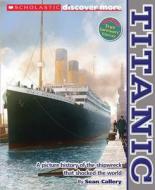 Scholastic Discover More: Titanic di Sean Callery edito da SCHOLASTIC