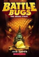The Snake Fight (Battle Bugs #8) di Jack Patton edito da Scholastic Inc.