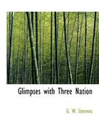 Glimpses with Three Nation di G. W. Steevens edito da BiblioLife