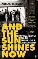 And the Sun Shines Now di Adrian Tempany edito da Faber & Faber