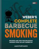 Weber's Complete BBQ Smoking di Jamie Purviance edito da Octopus Publishing Group