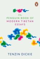 The Penguin Book of Modern Tibetan Essays di Tenzin Dickie edito da VINTAGE BOOKS