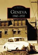 Geneva: 1940-1970 di Geneva Historical Society edito da ARCADIA PUB (SC)