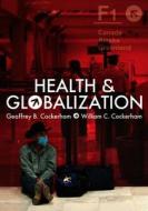 Health and Globalization di Geoffrey Cockerham edito da Polity Press