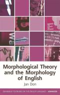 Morphological Theory and the Morphology of English di Jan Don edito da Edinburgh University Press