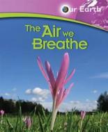 The Air We Breathe di Jen Green edito da Hachette Children\'s Group