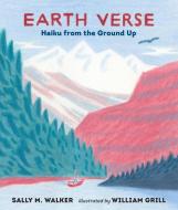 Earth Verse: Haiku from the Ground Up di Sally M. Walker edito da CANDLEWICK BOOKS