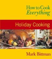 How To Cook Everything di Mark Bittman edito da John Wiley & Sons Inc