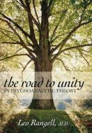 The Road to Unity in Psychoanalytic Theory di Leo Rangell edito da Jason Aronson