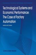 Technological Systems and Economic Performance: The Case of Factory Automation di Bo Carlsson edito da Springer Netherlands