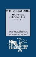 Muster and Pay Rolls of the War of the Revolution, 1775-1783 di New York State edito da Genealogical Publishing Company