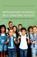 Integrating Schools in a Changing Society: New Policies and Legal Options for a Multiracial Generation edito da University of North Carolina Press