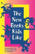 The New Books Kids Like di Sharon Deeds, Catherine Chastain edito da American Library Association