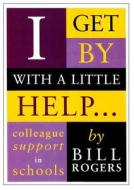 I Get by with a Little Help... di Bill Rogers edito da ACER Press