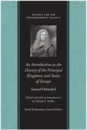 Introduction to the History of the Principal Kingdoms & States of Europe di Samuel Pufendorf edito da Liberty Fund Inc