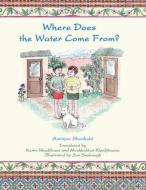 Where Does the Water Come From? di Aminjon Shookuhi edito da Viveca Smith Publishing