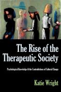 The Rise of the Therapeutic Society di Katie Wright edito da New Academia Publishing, LLC