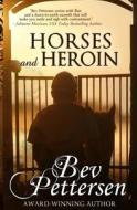 Horses and Heroin (Romantic Mystery) di Bev Pettersen edito da Westerhall