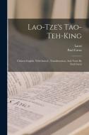 Lao-tze's Tao-teh-king; Chinese-english. With Introd., Transliteration, And Notes By Paul Carus di Laozi, Paul Carus edito da LEGARE STREET PR
