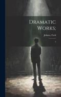 Dramatic Works;: 2 di John Ford edito da LEGARE STREET PR