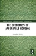 The Economics Of Affordable Housing di Alexander Styhre edito da Taylor & Francis Ltd