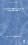 Conspiracy Theories In The Time Of Covid-19 di Clare Birchall, Peter Knight edito da Taylor & Francis Ltd