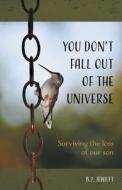 You Don't Fall Out of the Universe di B. J. Jewett edito da FriesenPress