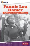 Fannie Lou Hamer: Fighting for the Rights of Others di Dona Herweck Rice edito da TEACHER CREATED MATERIALS