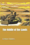 The Riddle of the Sands di Erskine Childers edito da INDEPENDENTLY PUBLISHED