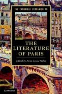 The Cambridge Companion to the Literature of Paris di Anna-Louise Milne edito da Cambridge University Press