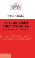 UK, EU and Global Administrative Law di Paul Craig edito da Cambridge University Press