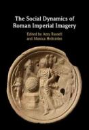 The Social Dynamics Of Roman Imperial Imagery edito da Cambridge University Press