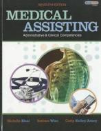 Medical Assisting Administrative And Clinical Competencies di Michelle Blesi, Barbara Wise, Cathy Kelley-Arney edito da Cengage Learning, Inc
