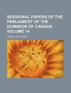 Sessional Papers of the Parliament of the Dominion of Canada Volume 14 di Canada Parliament edito da Rarebooksclub.com