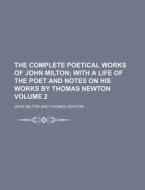 The Complete Poetical Works of John Milton Volume 2 di John Milton edito da Rarebooksclub.com