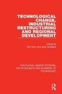 Technological Change, Industrial Restructuring And Regional Development edito da Taylor & Francis Ltd
