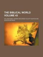 The Biblical World Volume 43 di William Rainey Harper edito da Rarebooksclub.com