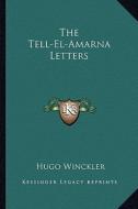 The Tell-El-Amarna Letters di Hugo Winckler edito da Kessinger Publishing